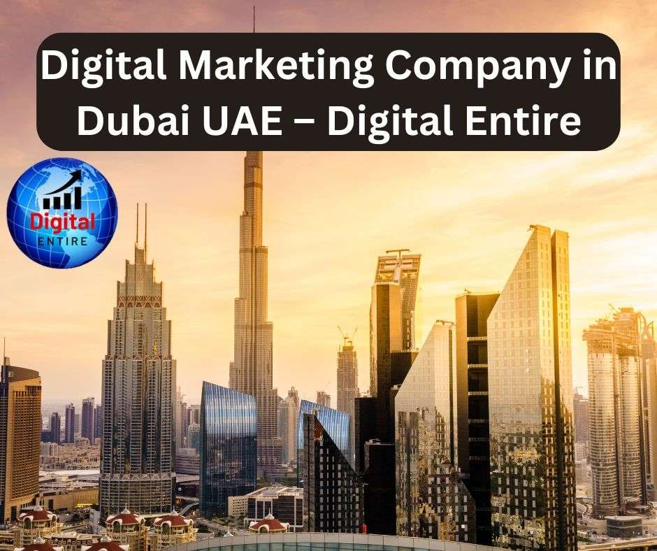 Best Digital Marketing Company in Dubai UAE – Digital Entire