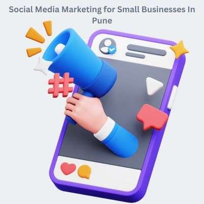 Social Media Marketing for Small Businesses In Pune