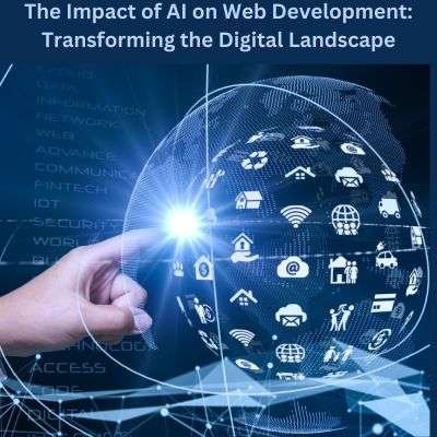 The Impact of AI on Web Development: Transforming the Digital Landscape