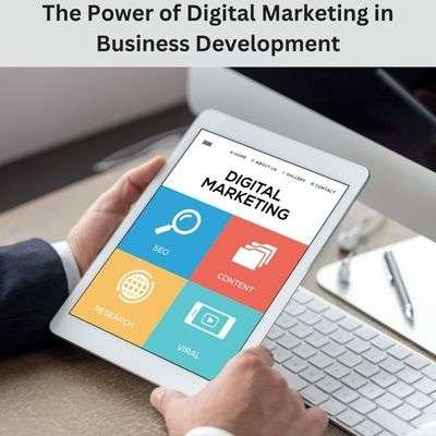 The Power of Digital Marketing in Business Development