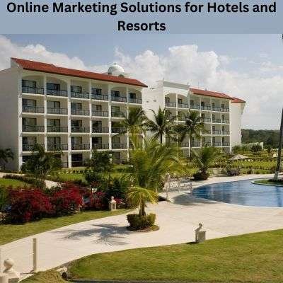 Online Marketing Solutions for Hotels and Resorts